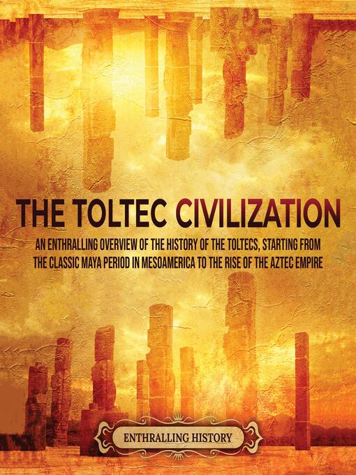 Title details for The Toltec Civilization by Enthralling History - Wait list
